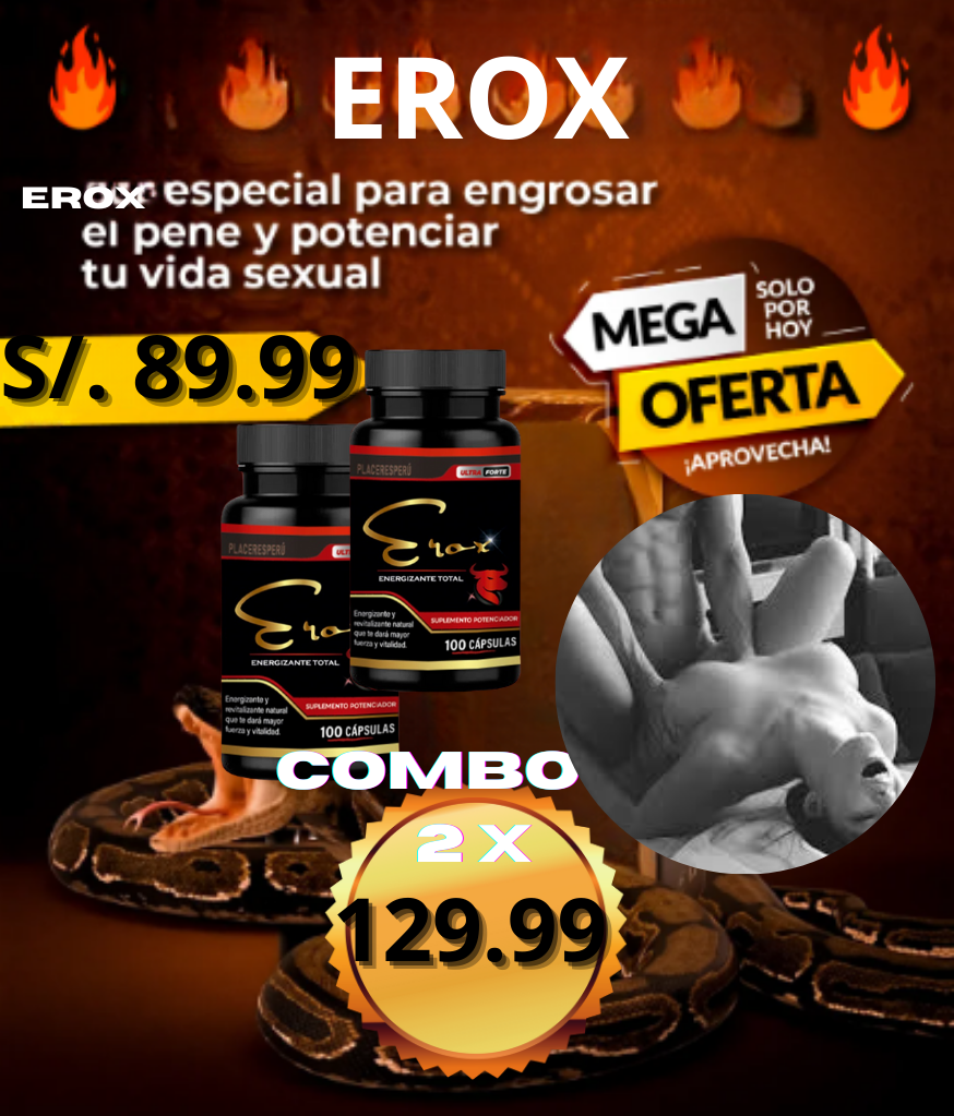 "EROX 100 CAP: Desata Tu Fuerza Sexual al Máximo" (HAZLO FELIZ EN LA CAMA A TU MUJER)