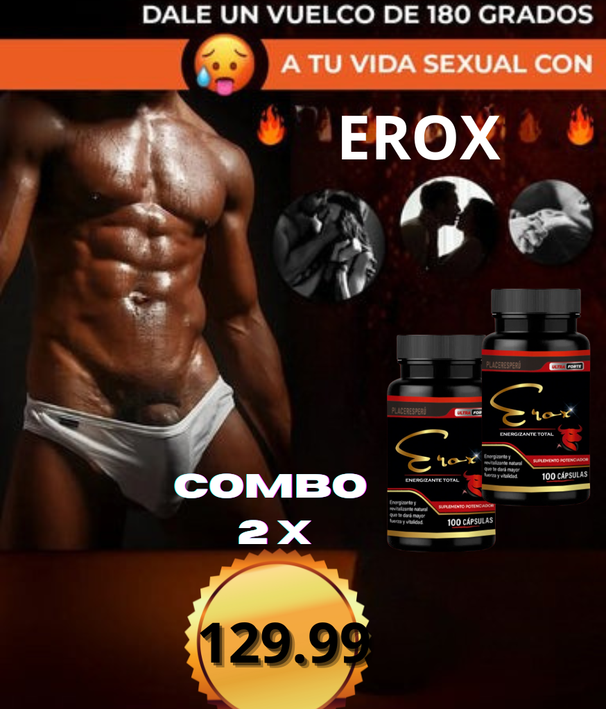 "EROX 100 CAP: Desata Tu Fuerza Sexual al Máximo" (HAZLO FELIZ EN LA CAMA A TU MUJER)
